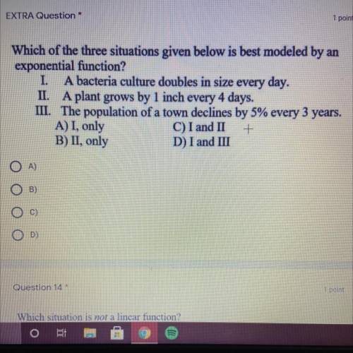 Which of the three situations given below is best modeled by an exponential function?