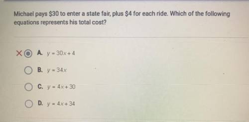 Michael pays $30 to enter a state fair, plus $4 for each ride. Which of the following

equations r
