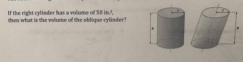 If the right cylinder has a volume of 50 in.3, then what is the volume of the oblique cylinder?