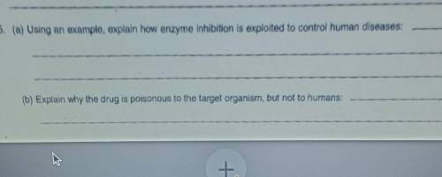 A)Using an example explain how enzyme and habitation exploited to control human diseases

B)Explai