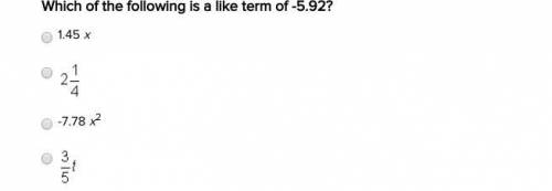 Help me please!!! 
Which of the following is a like term of -5.92?