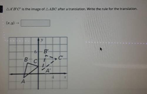 A'B'C' is the image of ABC after a translation. Write the rule for the translation. (x,y) → ______
