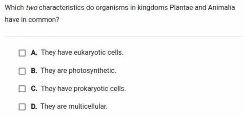 Which two characteristics do organisms in kingdoms Plantae and Animalia have in common
