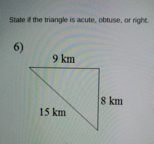 State if the triangle is acute, obtuse, or right.