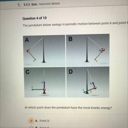 Question 4 of 10

The pendulum below swings in periodic motion between point A and point B.
А
B
C