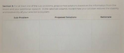 HELP PLEASE ASAP!!!

Section 3: For at least one of the sub-problems, propose two solutions based