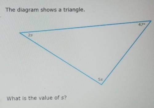 The diagram shows a triangle. What is the value of s?