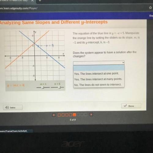The equation of the blue line is y=-x+5. Manipulate

the orange line by setting the sliders so its