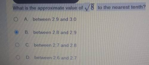 Pls help * ASAP* what is the approximate value of square root of 8 to the nearest tenth?