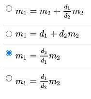 What is the correct formula for figuring out mass 1 from mass 2 and distances 1 and 2 (distance 1 i