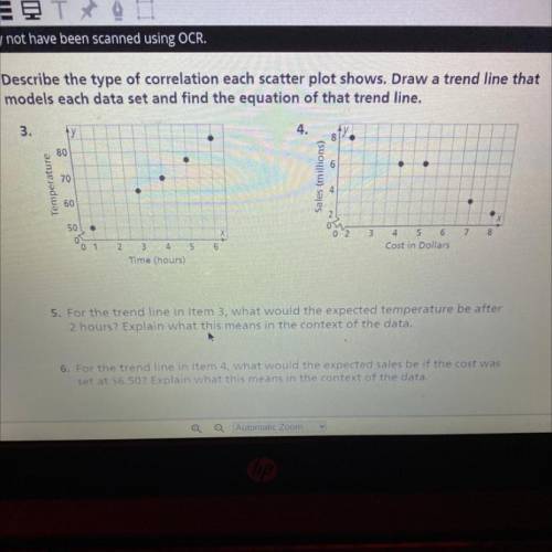 Describe the type of correlation each scatter plot shows. Draw a trend line that

models each data
