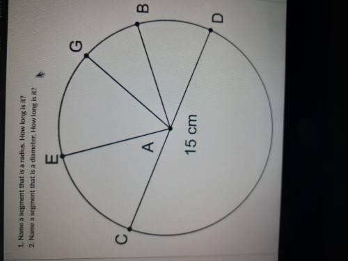 1. Name a segment that is a radius. How long is it 2. Name a segment that is diameter. How long is