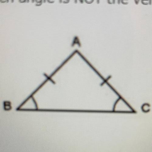 Which angle is NOT the vertex angle of the isosceles triangle?

 
a. Angle BAC
b. Angle A
c. Angle