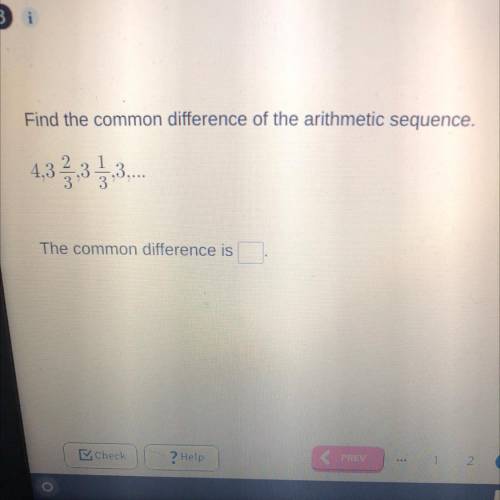 Find the common difference of the arithmetic sequence.
4, 3 2/3, 3 1/3, 3
