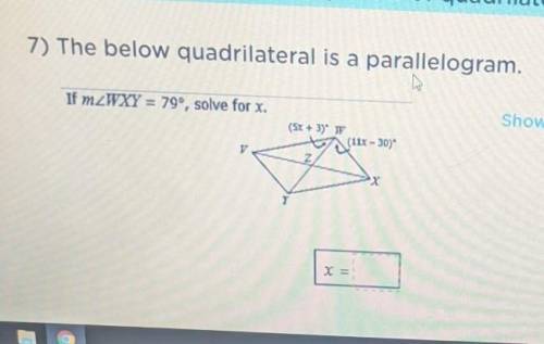 The below quadrilateral is a parallelogram.If m<WXY=79°, solve for x.