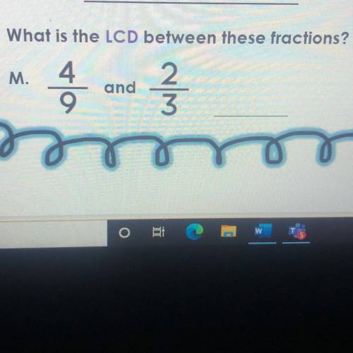 What is the LCD between these fractions 4/9 and 2/3