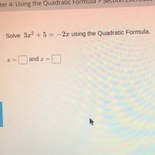 Solve 3x2 + 5 = -2x using the Quadratic Formula.