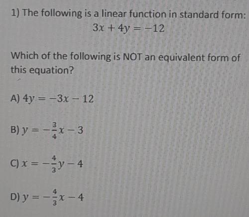 The following is a linear function in standard form: 3x + 4y = -12

Which of the following is NOT