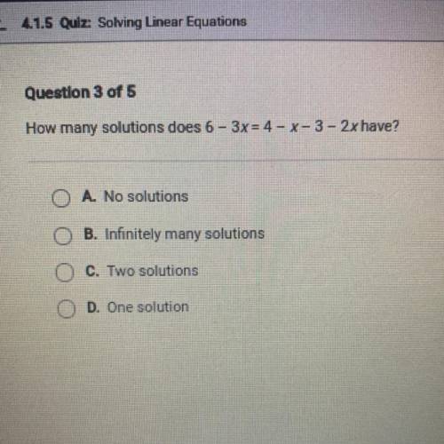 How many solutions does 6-3X= 4-X-3- 2x have?

A. No solutions
B. Infinitely many solutions
C. Two