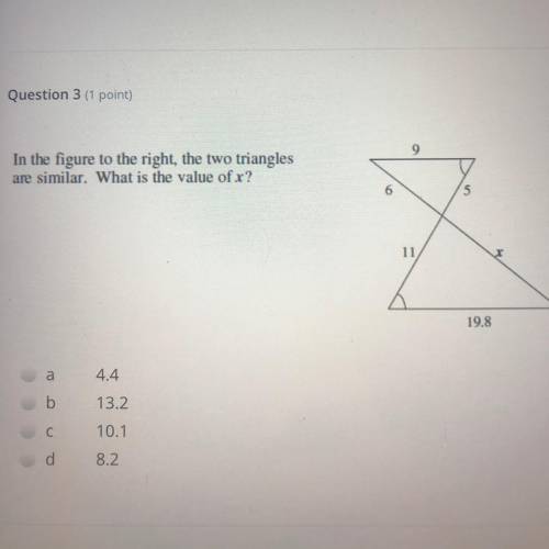 9

In the figure to the right, the two triangles
are similar. What is the value of r?
5
11
x
19.8