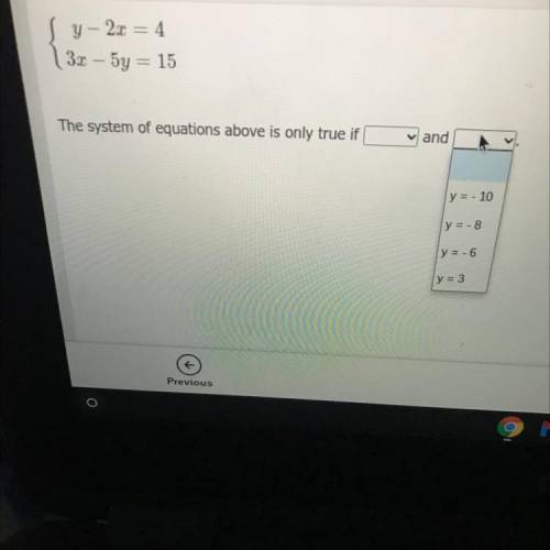Question: 1-2

y - 2x = 4
3.x - 5y = 15
The system of equations above is only true if
and