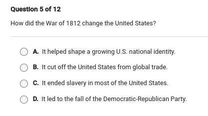 How did the war of 1812 change the united states giving brainliest PLEASE HELP