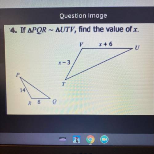 I need help with geometry If PQR~UTV find the value of x