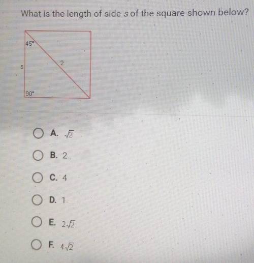What is the length of side s of the square shown below?

O A.sqr2O B.2O c. 4O D. 1O E. 2sqr2O F. 4
