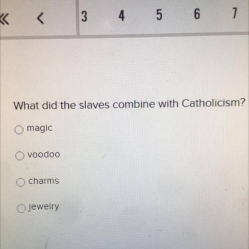 What did the slaves combine with Catholicism?
O magic
O voodoo
O charms
O Jewelry