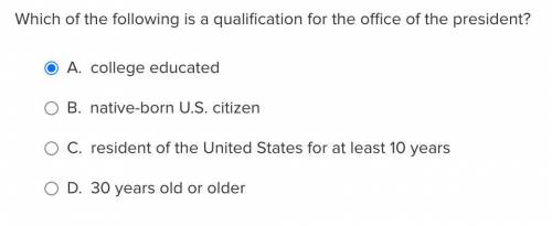 Which of the following is a qualification for the office of the president?