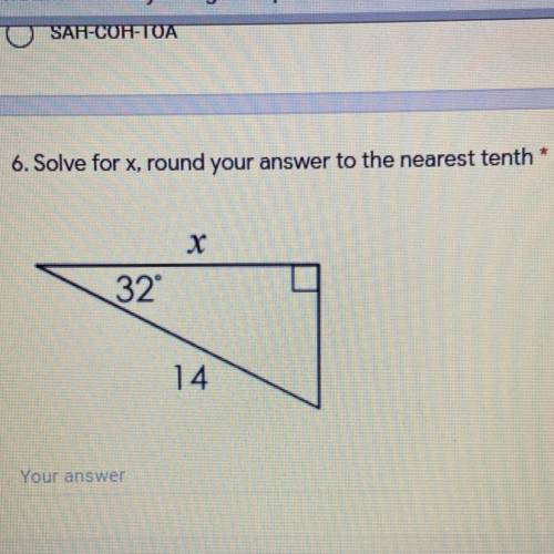*
6. Solve for x, round your answer to the nearest tenth
32
14