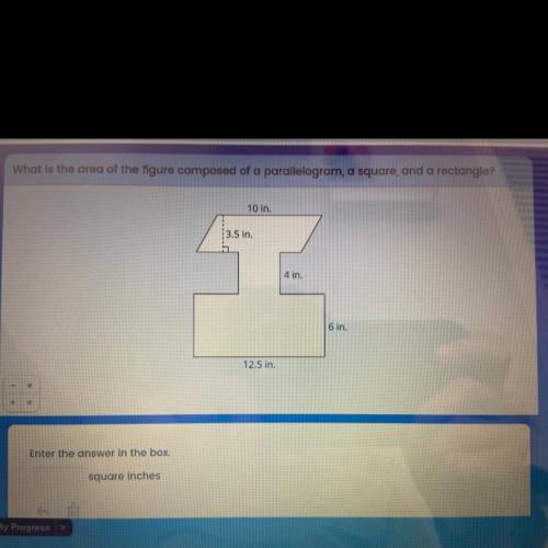 What is the area of the figure composed of a parallelogram, a square, and a rectangle?

10 in.
3si