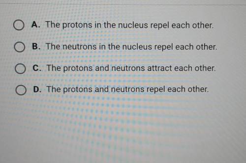 What is an effect of electrostatic forces inside the nucleus?