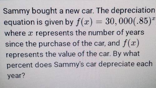 Please help f(x)=30,000(.85)^x by what percent does Sammy's car depreciate