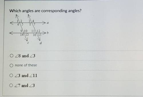 Which angles are corresponding angles? en 11 12 1615 b 1413 O Z8 and 23 O none of these O Z3 and Z1