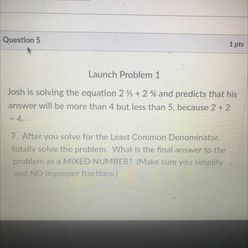 Josh is solving the equation 2 % + 2% and predicts that his

answer will be more than 4 but less t