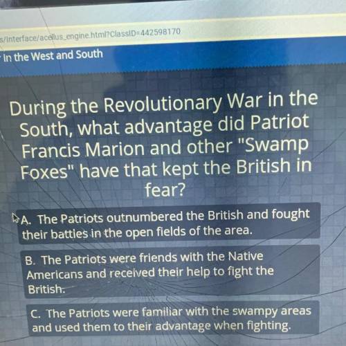 Llus

During the Revolutionary War in the
South, what advantage did Patriot
Francis Marion and oth