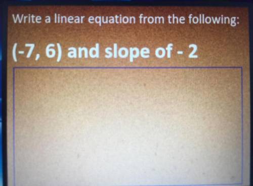 How do I make a linear equation from a point and slope? I will mark you brainliest.