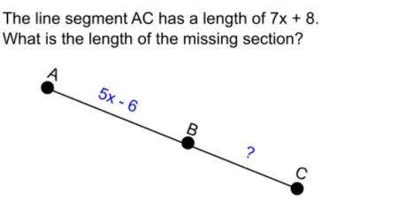The line segment AC has a length of 7x+8. What is the length of the missing section?