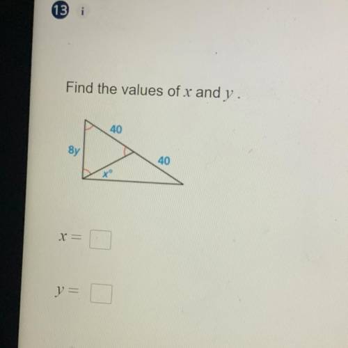 Find the values of x and y.
40
sy
40
xº
X =
y= 0