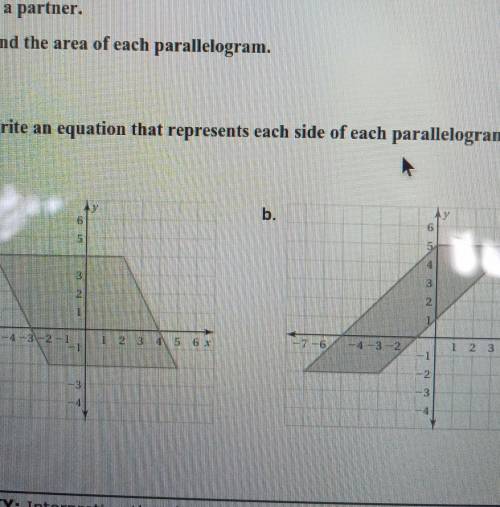 I know you cant see it all but it says find the area of each parallelogram and it also says write a