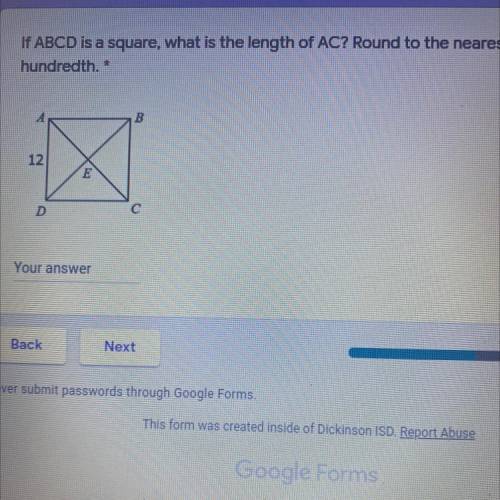 If ABCD is a square, what is the length of AC? Round to the nearest
hundredth. *