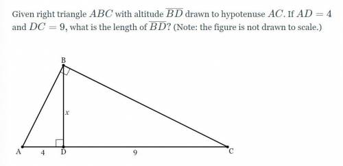 Given right triangle ABC with altitude BD drawn to hypotenuse ACAC. If AD=4AD=4 and DC=9 ,DC=9, wha