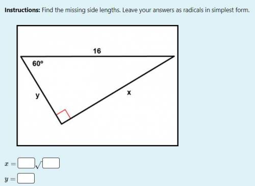 Instructions: Find the missing side lengths. Leave your answers as radicals in simplest form.

Hel