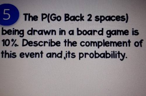 Will give brainliest!! please help!

The P(Go Back 2 spaces) being drawn in a board game is 10%. D