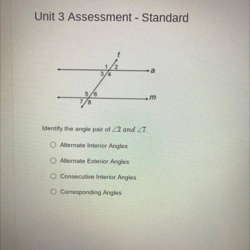 Identify the angle pair of 2 and 7
Someone pls help