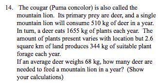 1. How many square km are needed to support one deer? (Show your calculations)

2. How many square