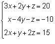 What is the solution to the following system? (picture)

a. (2,3,4)
b. (4,3,-2)
c. (4, 3, 2)
d. (6