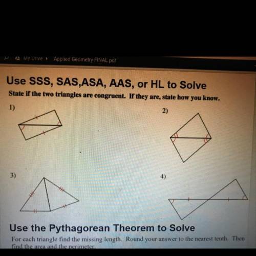 use SSS, SAS, ASA, AAS or HL star if the two triangles are congruent, if they are state how you kno