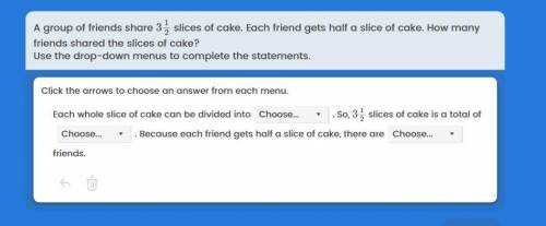 a group of friends share 3 1/2 slices of cake. Each friend gets half a slice of cake. How many frie